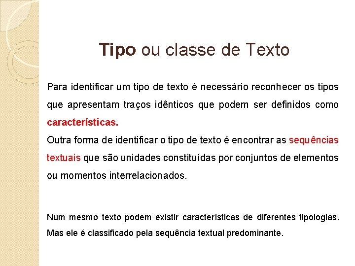 Tipo ou classe de Texto Para identificar um tipo de texto é necessário reconhecer