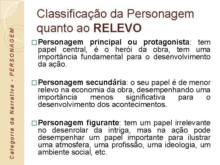 Categoria da Narrativa - PERSONAGEM Classificação da Personagem quanto ao RELEVO � Personagem principal