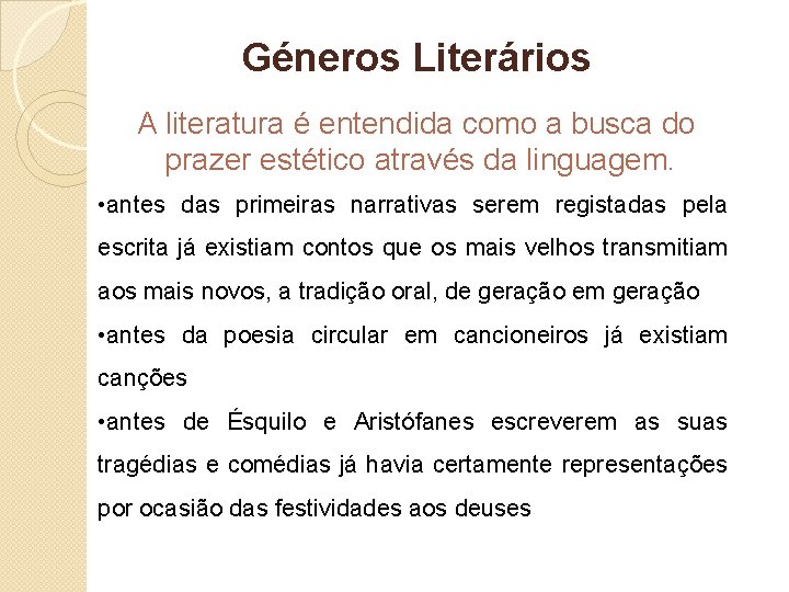 Géneros Literários A literatura é entendida como a busca do prazer estético através da