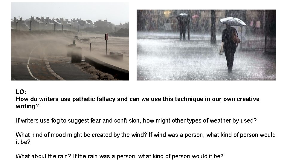 LO: How do writers use pathetic fallacy and can we use this technique in LO: How do writers use pathetic fallacy and can we use this technique in