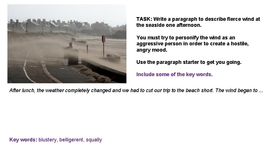 TASK: Write a paragraph to describe fierce wind at the seaside one afternoon. You TASK: Write a paragraph to describe fierce wind at the seaside one afternoon. You