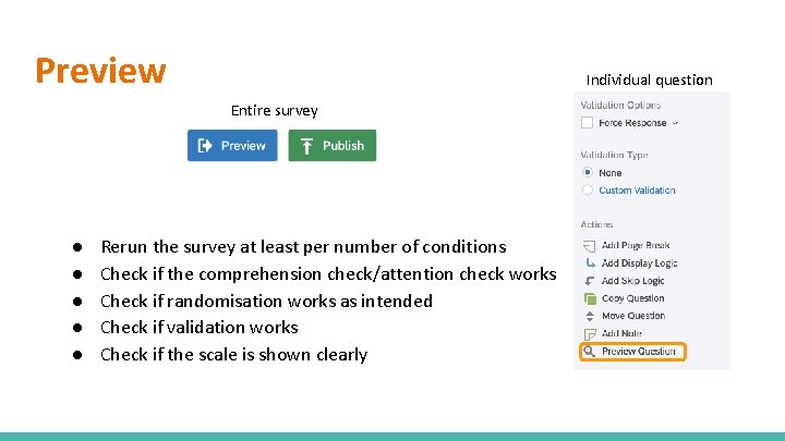 Preview Individual question Entire survey ● ● ● Rerun the survey at least per