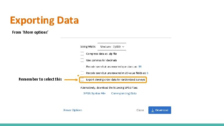Exporting Data From ‘More options’ Remember to select this * 