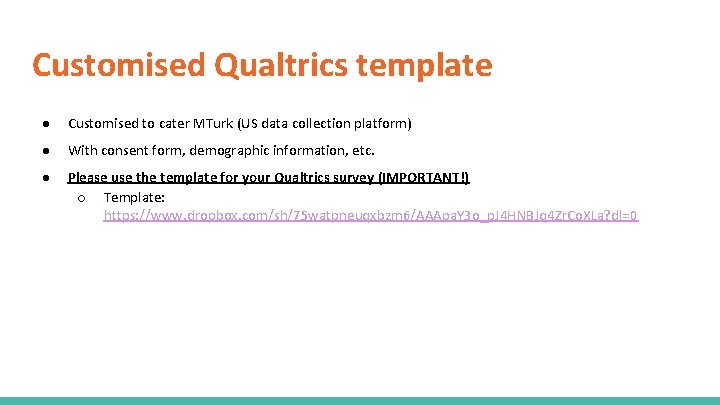 Customised Qualtrics template ● Customised to cater MTurk (US data collection platform) ● With