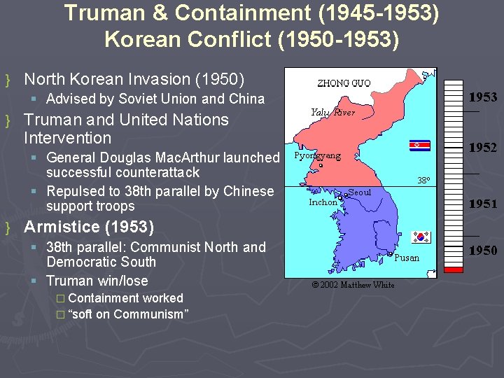 Truman & Containment (1945 -1953) Korean Conflict (1950 -1953) } North Korean Invasion (1950)