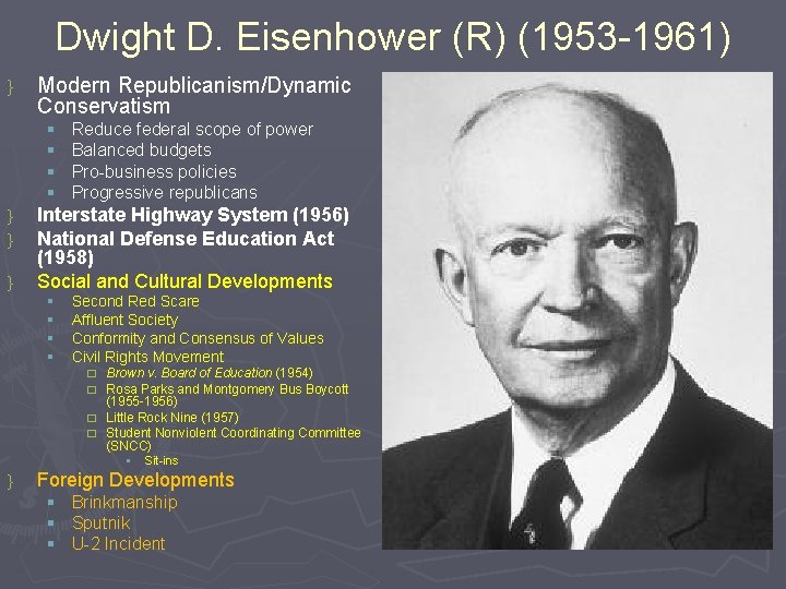 Dwight D. Eisenhower (R) (1953 -1961) } Modern Republicanism/Dynamic Conservatism § § } }