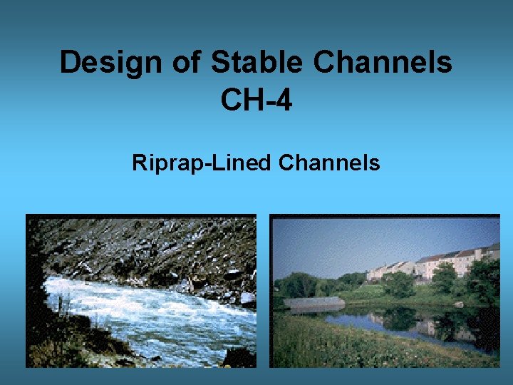 Design of Stable Channels CH-4 Riprap-Lined Channels 