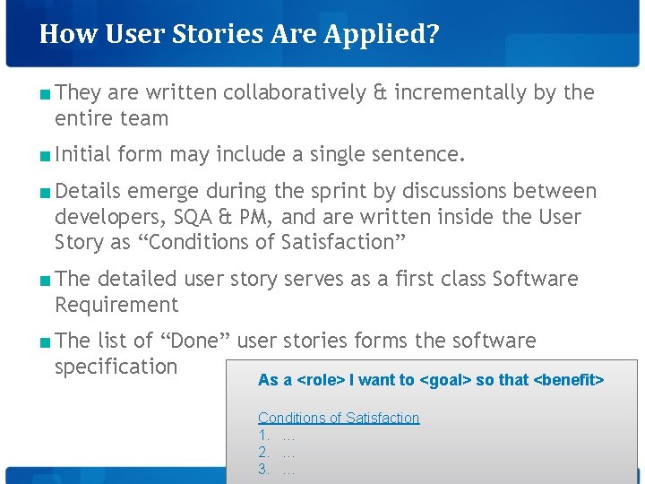 How User Stories Are Applied? ■ They are written collaboratively & incrementally by the