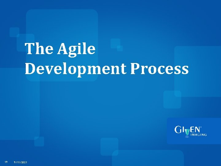 The Agile Development Process 19 9/11/2021 