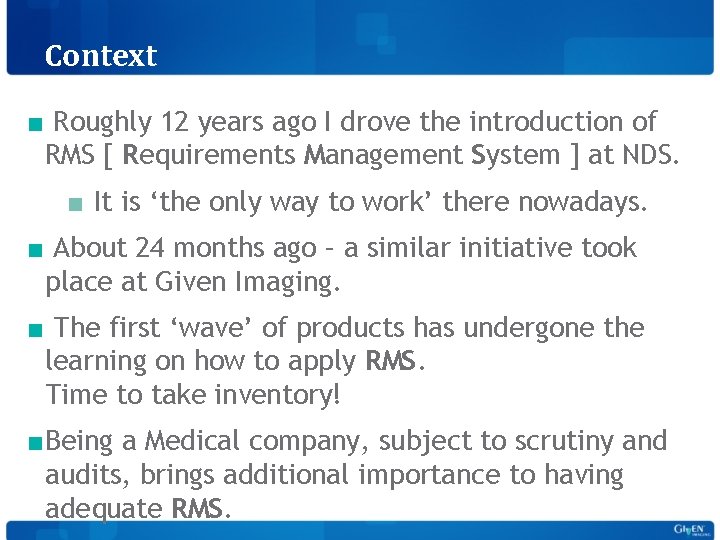 Context ■ Roughly 12 years ago I drove the introduction of RMS [ Requirements