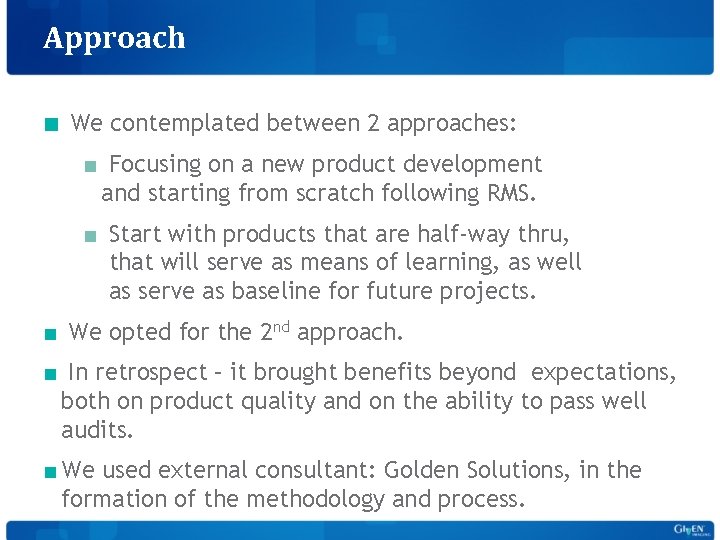 Approach ■ We contemplated between 2 approaches: ■ Focusing on a new product development