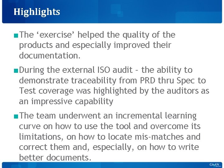 Highlights ■The ‘exercise’ helped the quality of the products and especially improved their documentation.