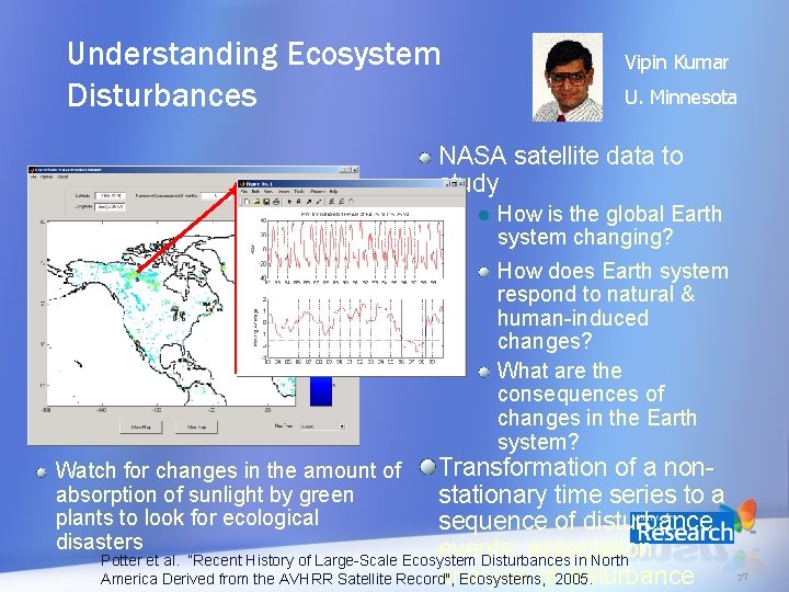 Understanding Ecosystem Disturbances Vipin Kumar U. Minnesota NASA satellite data to study l How
