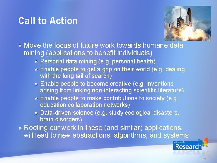 Call to Action Move the focus of future work towards humane data mining (applications