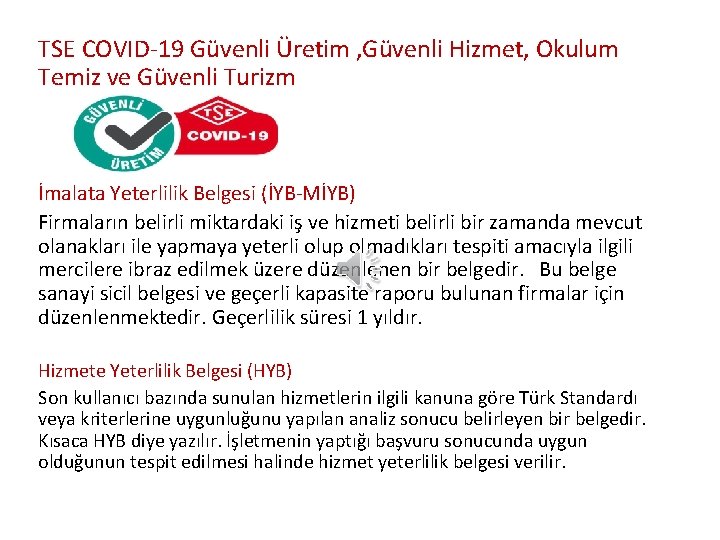 TSE COVID-19 Güvenli Üretim , Güvenli Hizmet, Okulum Temiz ve Güvenli Turizm İmalata Yeterlilik