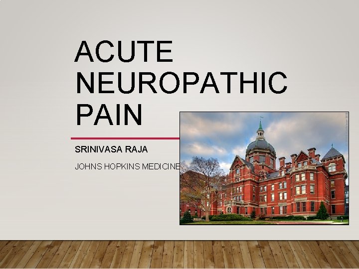 ACUTE NEUROPATHIC PAIN SRINIVASA RAJA JOHNS HOPKINS MEDICINE 