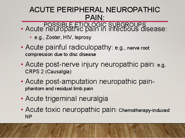 ACUTE PERIPHERAL NEUROPATHIC PAIN: POSSIBLE ETIOLOGIC SUBGROUPS • Acute neuropathic pain in infectious disease: