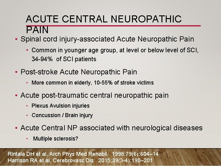 ACUTE CENTRAL NEUROPATHIC PAIN • Spinal cord injury-associated Acute Neuropathic Pain • Common in