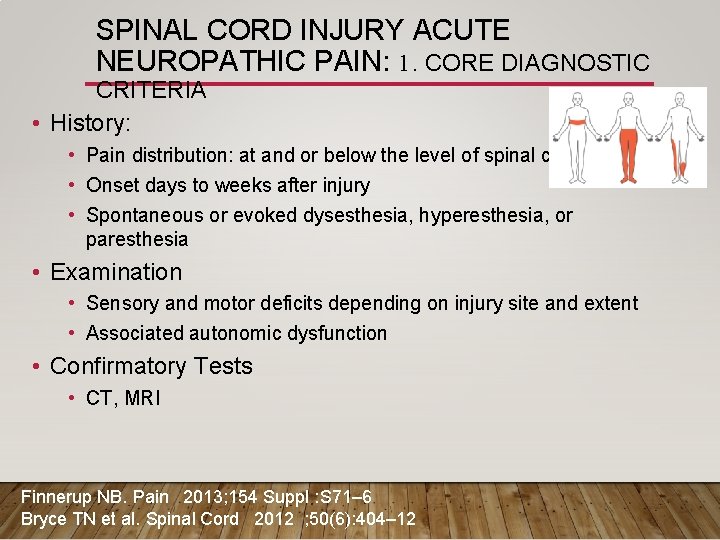 SPINAL CORD INJURY ACUTE NEUROPATHIC PAIN: 1. CORE DIAGNOSTIC CRITERIA • History: • Pain