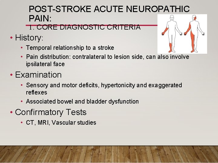 POST-STROKE ACUTE NEUROPATHIC PAIN: 1. CORE DIAGNOSTIC CRITERIA • History: • Temporal relationship to