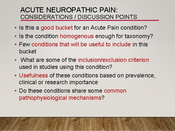 ACUTE NEUROPATHIC PAIN: CONSIDERATIONS / DISCUSSION POINTS • Is this a good bucket for