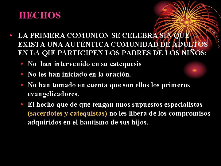 HECHOS • LA PRIMERA COMUNIÓN SE CELEBRA SIN QUE EXISTA UNA AUTÉNTICA COMUNIDAD DE