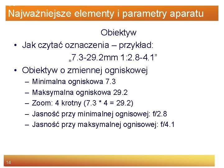 Najważniejsze elementy i parametry aparatu Obiektyw • Jak czytać oznaczenia – przykład: „ 7.
