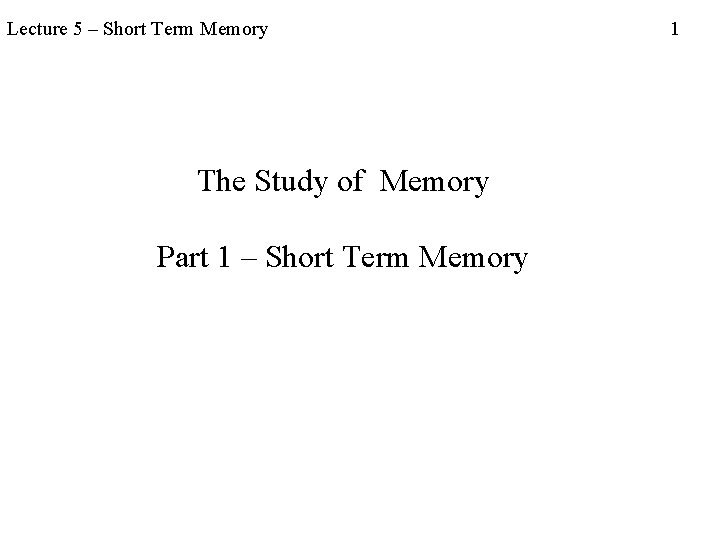 Lecture 5 Short Term Memory The Study of