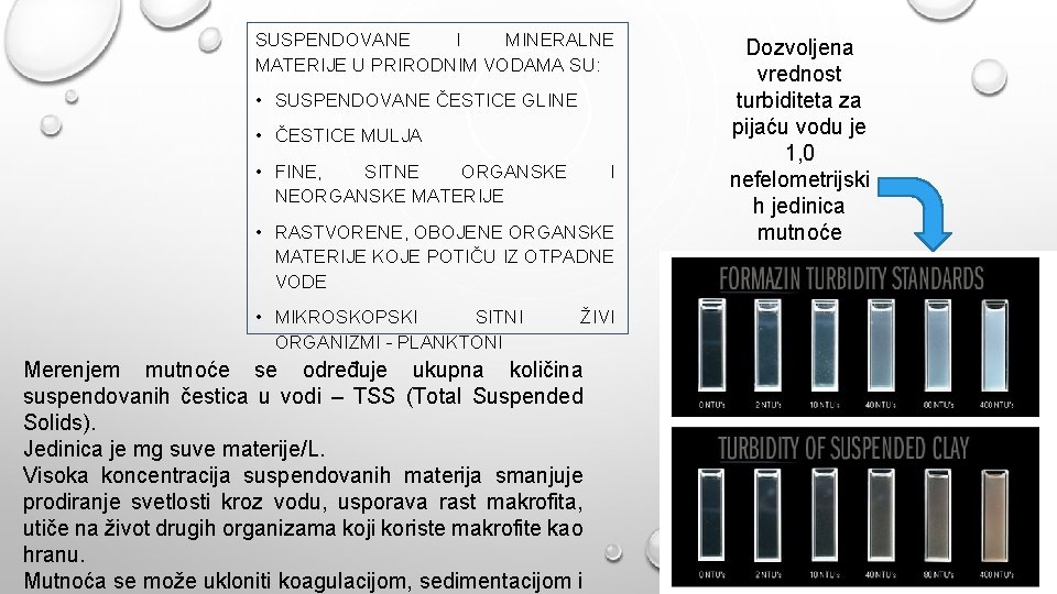 SUSPENDOVANE I MINERALNE MATERIJE U PRIRODNIM VODAMA SU: • SUSPENDOVANE ČESTICE GLINE • ČESTICE