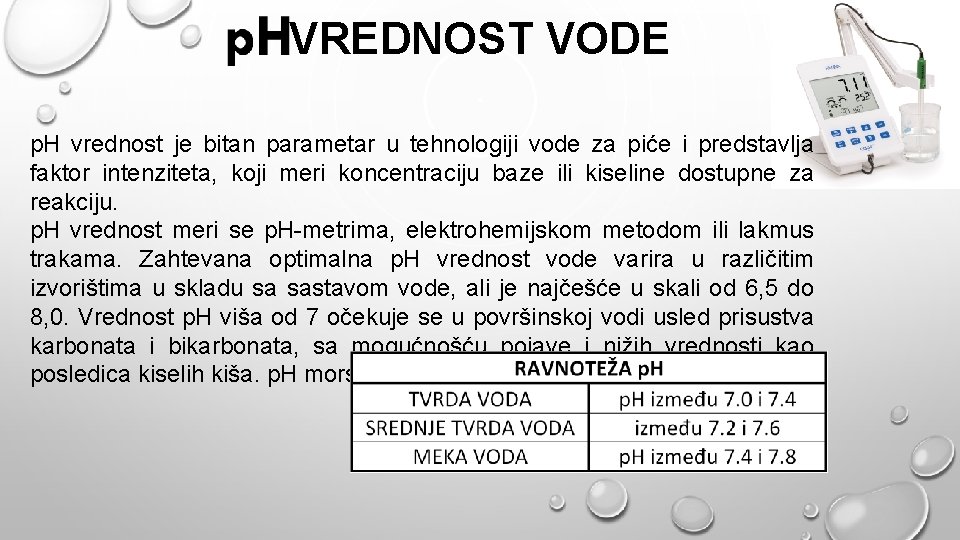 VREDNOST VODE p. H vrednost je bitan parametar u tehnologiji vode za piće i