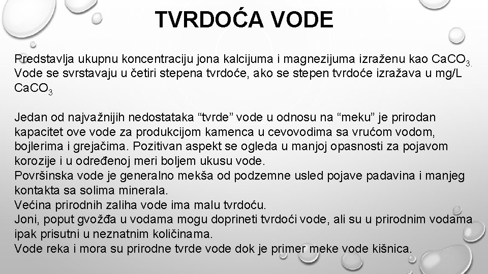 TVRDOĆA VODE Predstavlja ukupnu koncentraciju jona kalcijuma i magnezijuma izraženu kao Ca. CO 3.