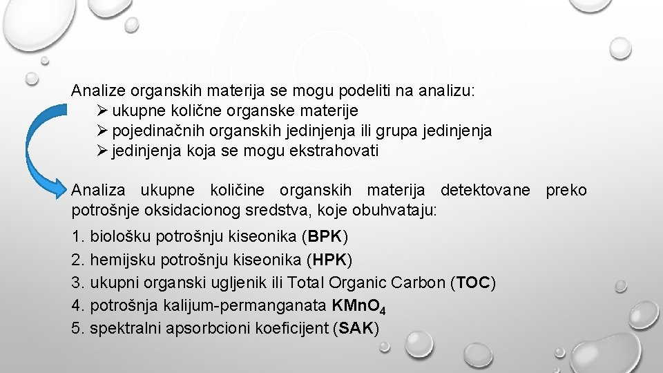 Analize organskih materija se mogu podeliti na analizu: ukupne količne organske materije pojedinačnih organskih