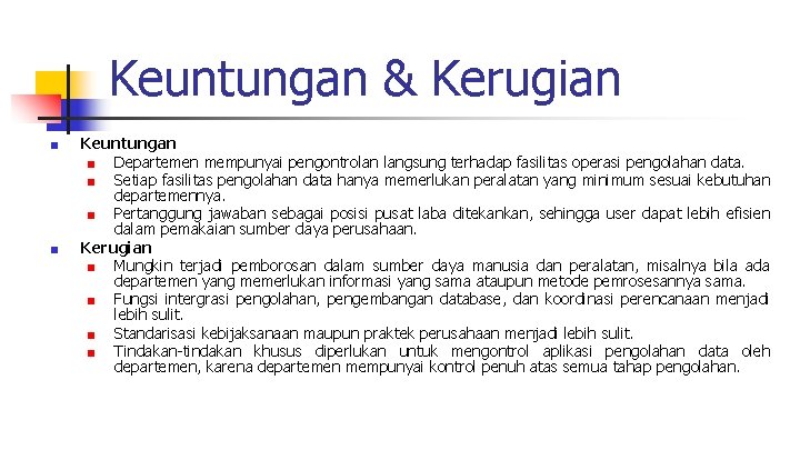 Keuntungan & Kerugian ■ ■ Keuntungan ■ Departemen mempunyai pengontrolan langsung terhadap fasilitas operasi