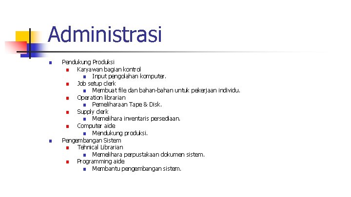 Administrasi ■ ■ Pendukung Produksi ■ Karyawan bagian kontrol ■ Input pengolahan komputer. ■