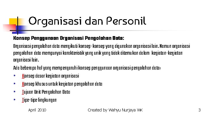 Organisasi dan Personil Konsep Penggunaan Organisasi Pengolahan Data: Organisasi pengolahan data mengikuti konsep-konsep yang