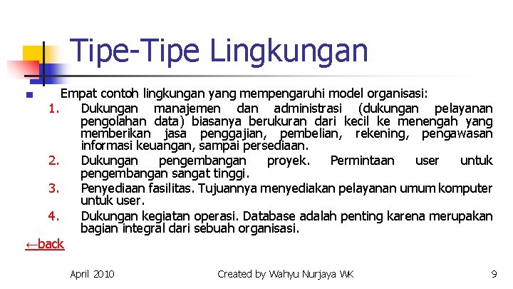 Tipe-Tipe Lingkungan Empat contoh lingkungan yang mempengaruhi model organisasi: 1. Dukungan manajemen dan administrasi