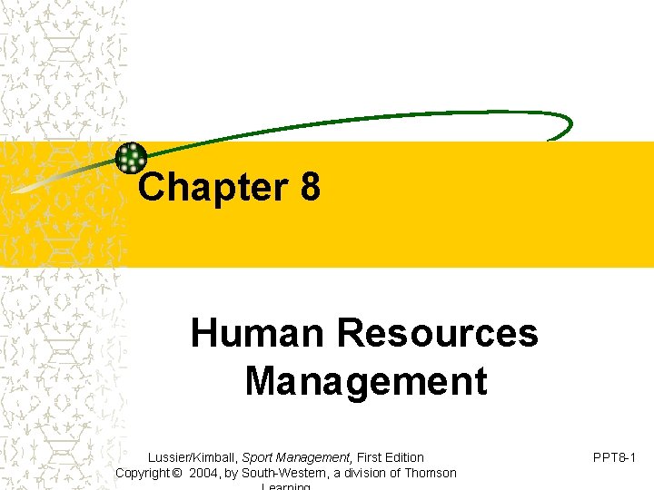 Chapter 8 Human Resources Management Lussier/Kimball, Sport Management, First Edition Copyright © 2004, by