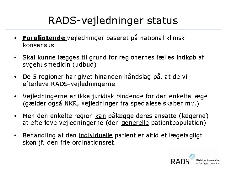 RADS-vejledninger status • Forpligtende vejledninger baseret på national klinisk konsensus • Skal kunne lægges