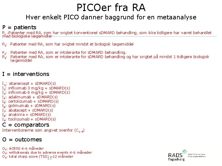 PICOer fra RA Hver enkelt PICO danner baggrund for en metaanalyse P = patients