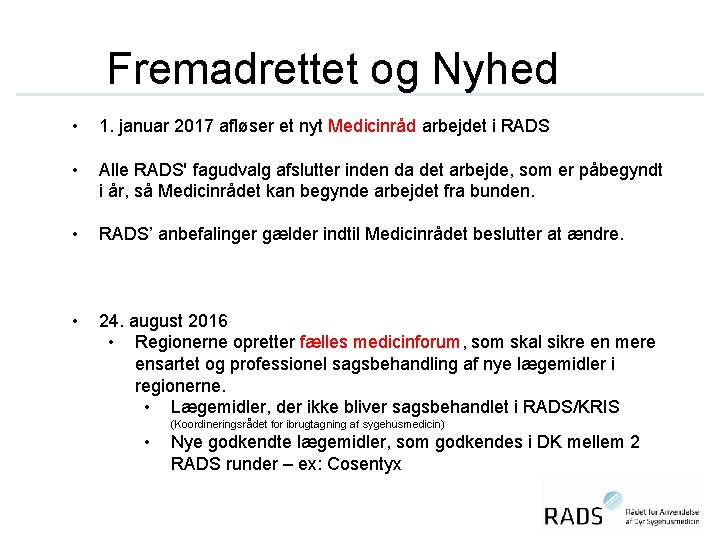Fremadrettet og Nyhed • 1. januar 2017 afløser et nyt Medicinråd arbejdet i RADS