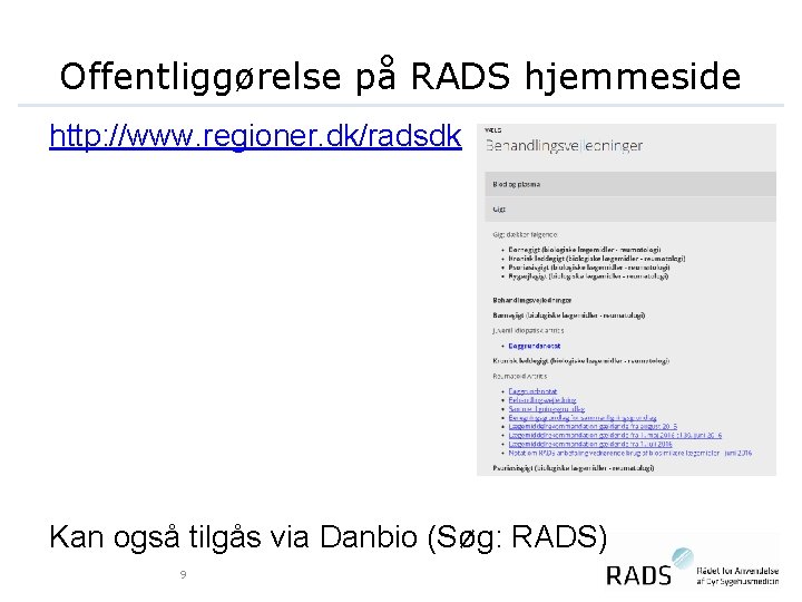 Offentliggørelse på RADS hjemmeside http: //www. regioner. dk/radsdk Kan også tilgås via Danbio (Søg: