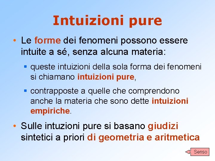 Intuizioni pure • Le forme dei fenomeni possono essere intuite a sé, senza alcuna