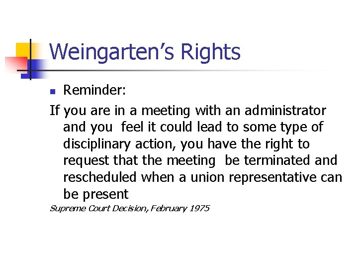 Weingarten’s Rights Reminder: If you are in a meeting with an administrator and you