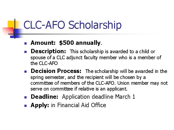 CLC-AFO Scholarship n n Amount: $500 annually. Description: This scholarship is awarded to a