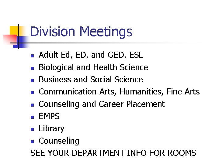 Division Meetings Adult Ed, ED, and GED, ESL n Biological and Health Science n