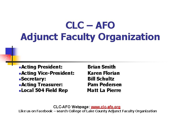CLC – AFO Adjunct Faculty Organization Acting President: n. Acting Vice-President: n. Secretary: n.