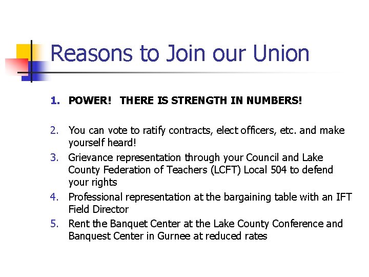 Reasons to Join our Union 1. POWER! THERE IS STRENGTH IN NUMBERS! 2. You