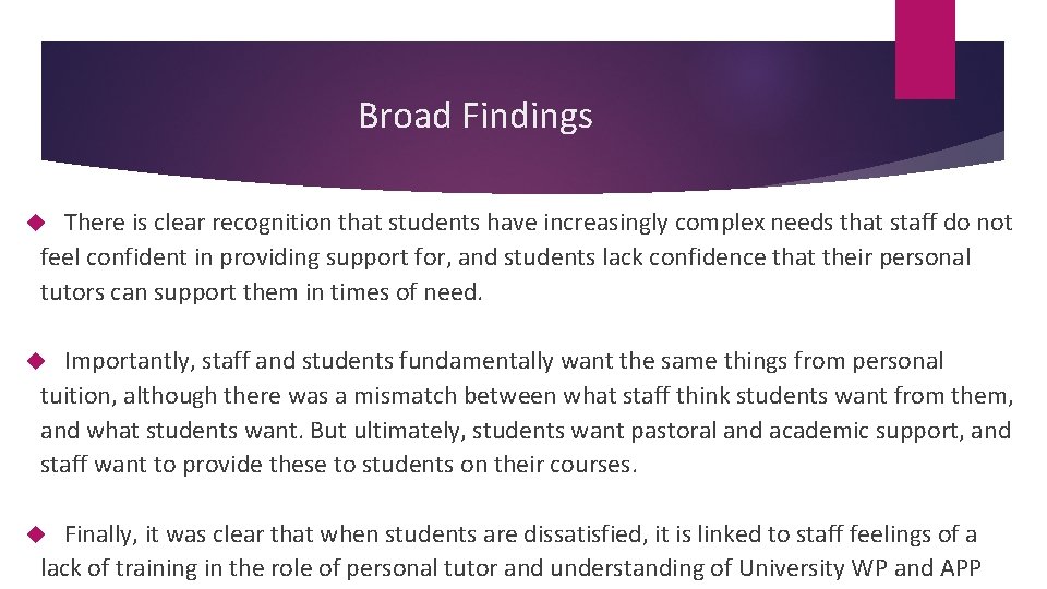 Broad Findings There is clear recognition that students have increasingly complex needs that staff