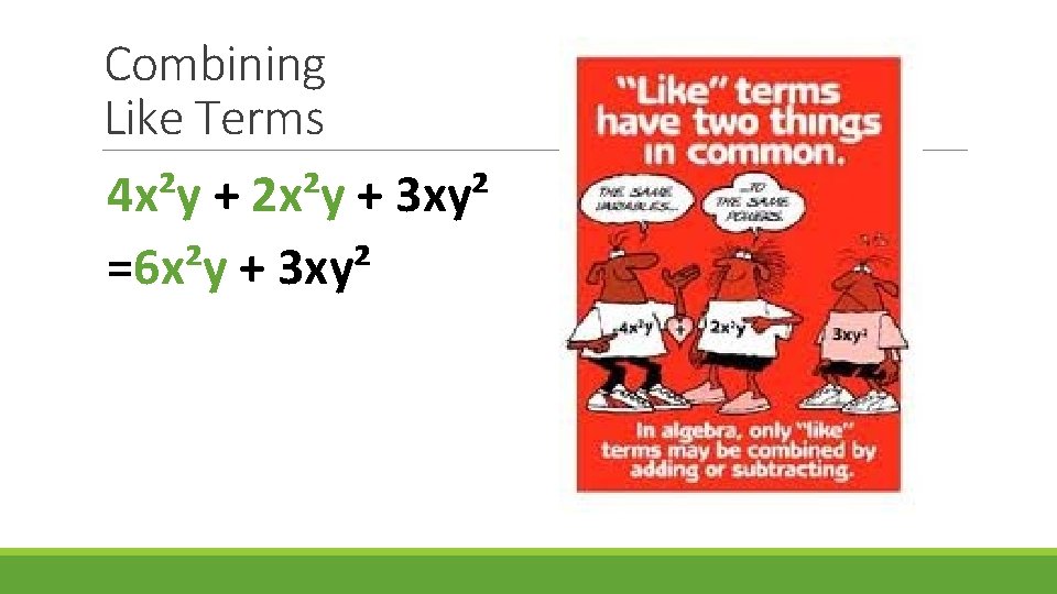 Combining Like Terms 4 x²y + 2 x²y + 3 xy² =6 x²y +