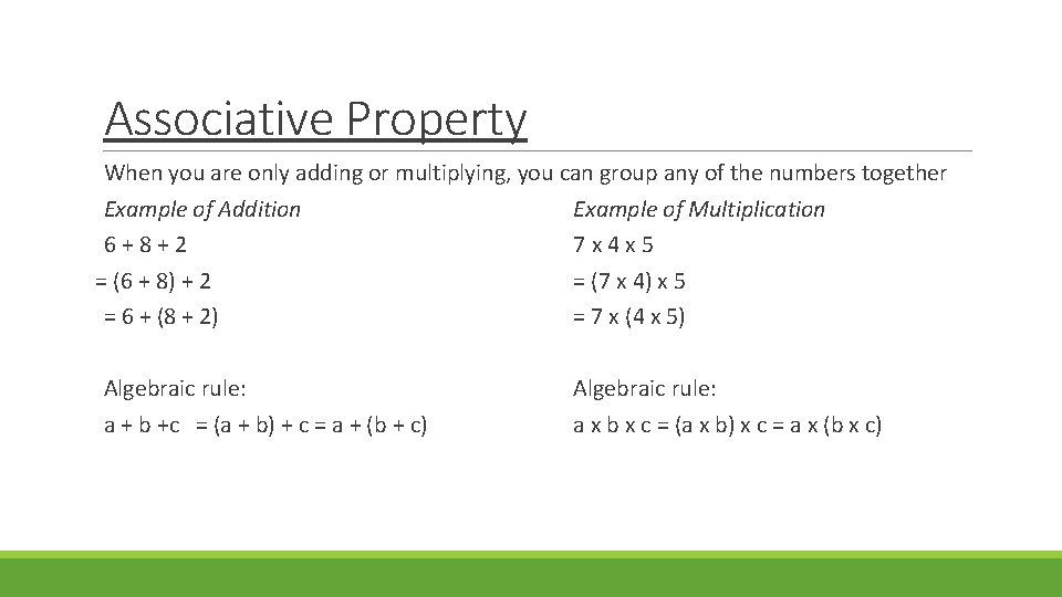 Associative Property When you are only adding or multiplying, you can group any of